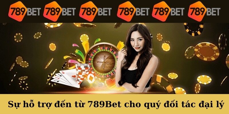 789Bet luôn hỗ trợ miễn phí cho tất cả các đại lý